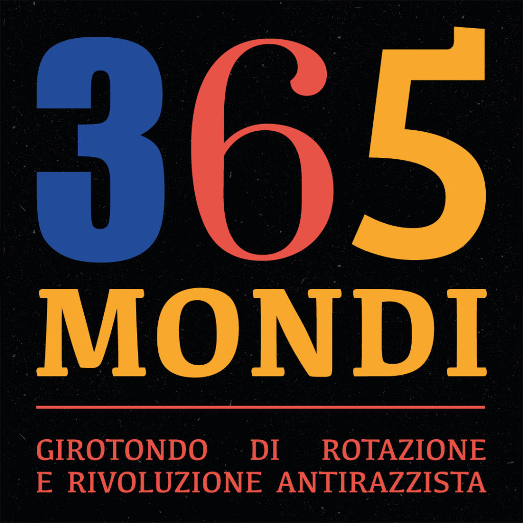 365 MONDI | girotondo di rotazione e rivoluzione antirazzista: il nostro minifestival on line